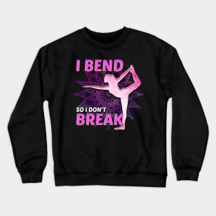 Cute Yoga I Bend So I Don't Break Flexibility Crewneck Sweatshirt